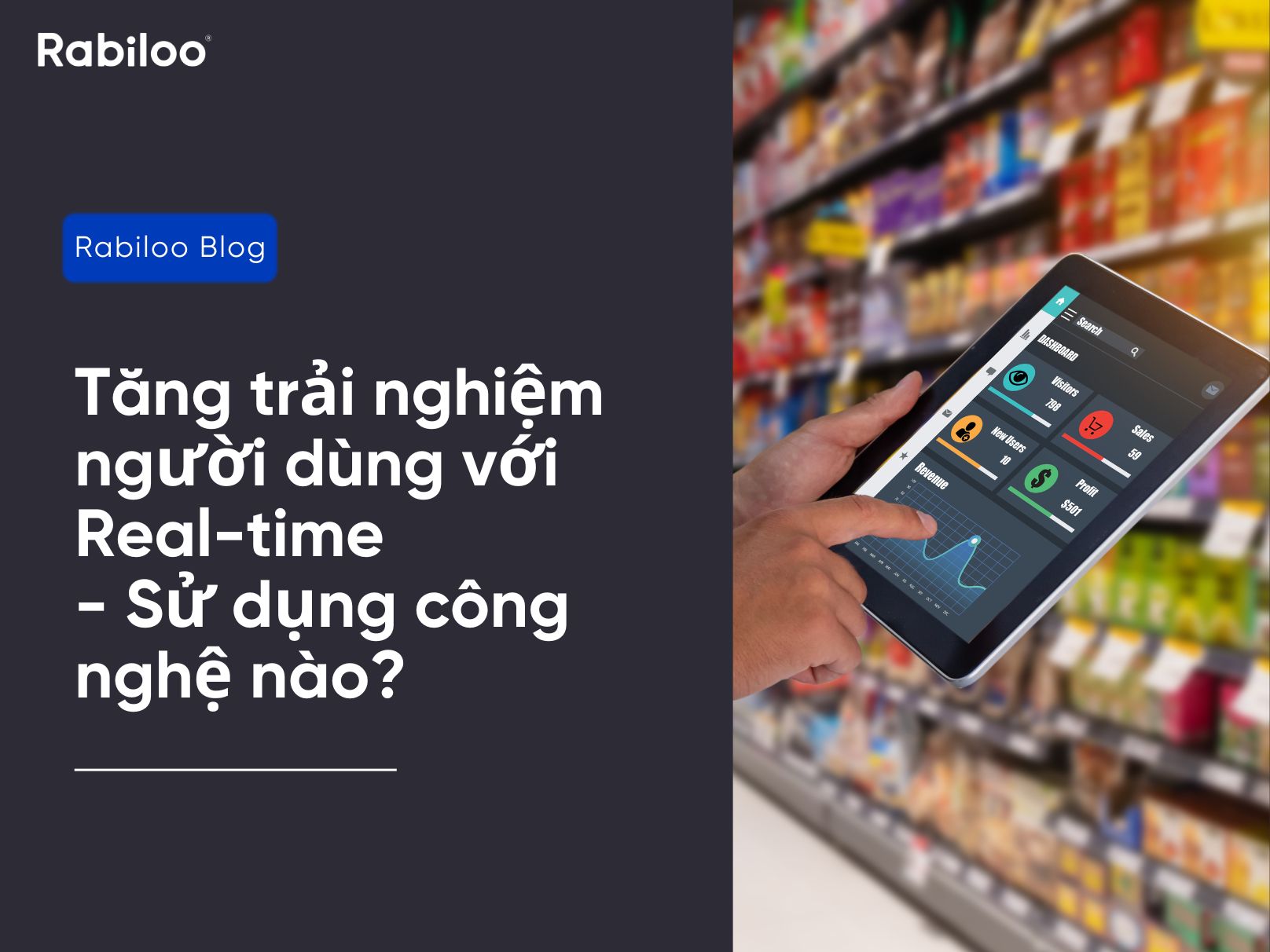 Tăng trải nghiệm người dùng với Real-time | sử dụng công nghệ nào?