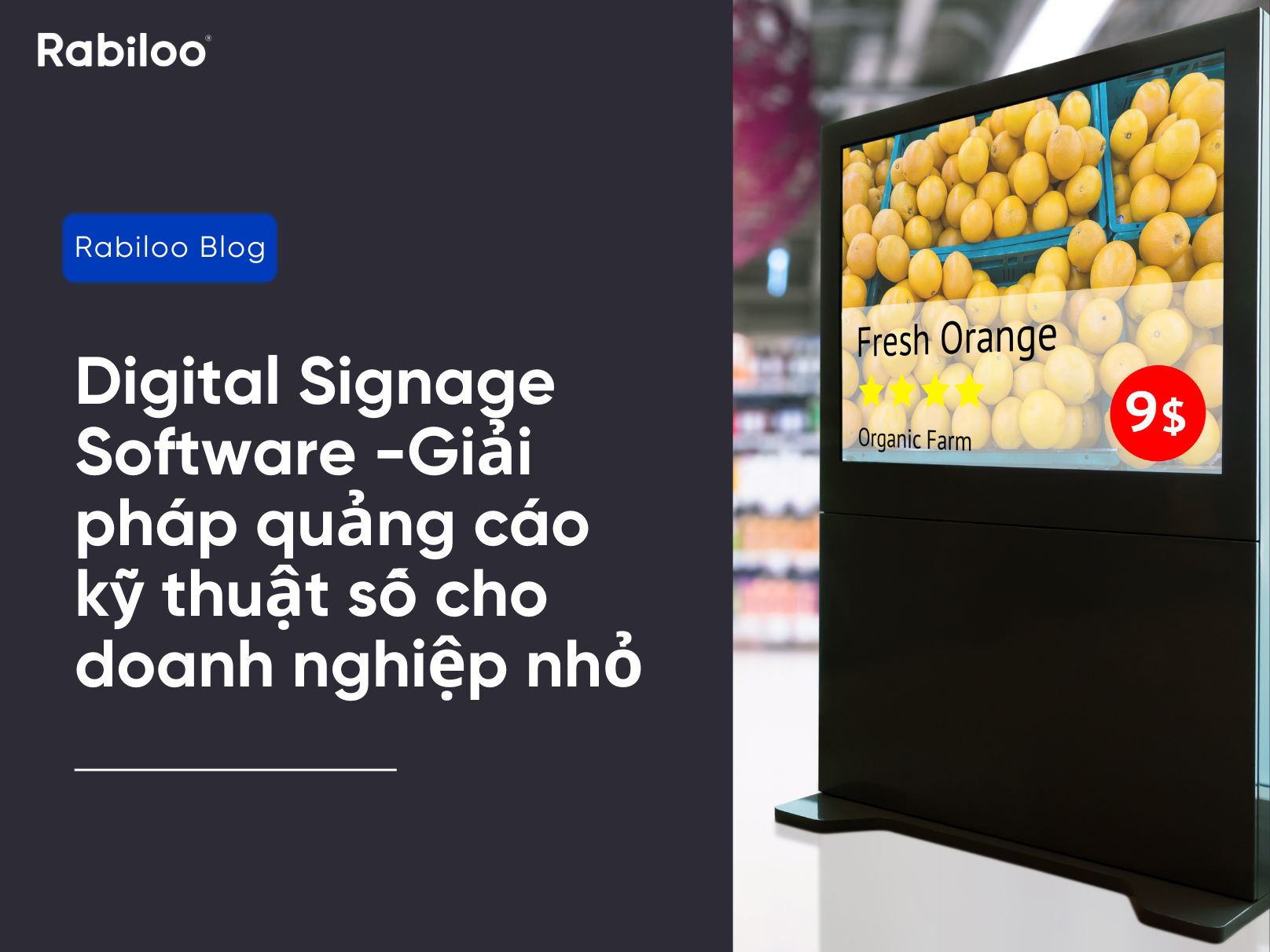 Digital Signage Software - Giải pháp quảng cáo kỹ thuật số cho doanh nghiệp nhỏ