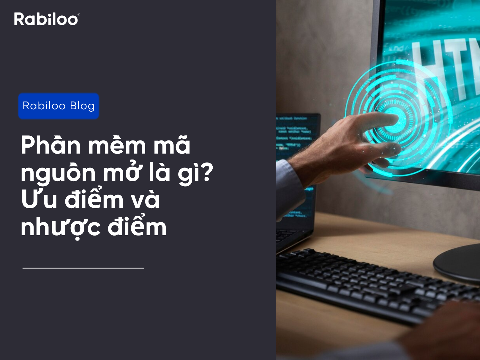 Phần mềm mã nguồn mở là gì? Ưu điểm và nhược điểm của loại phần mềm này