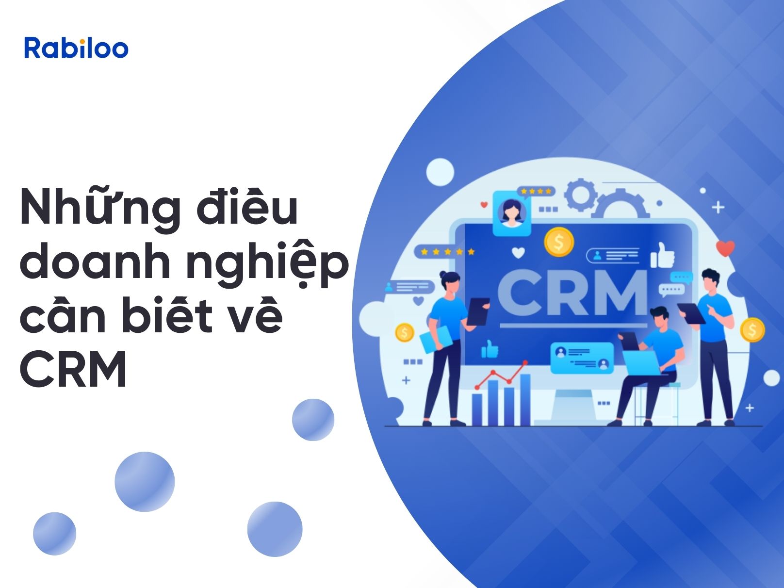 CRM là gì? Những điều doanh nghiệp cần biết về hệ thống CRM