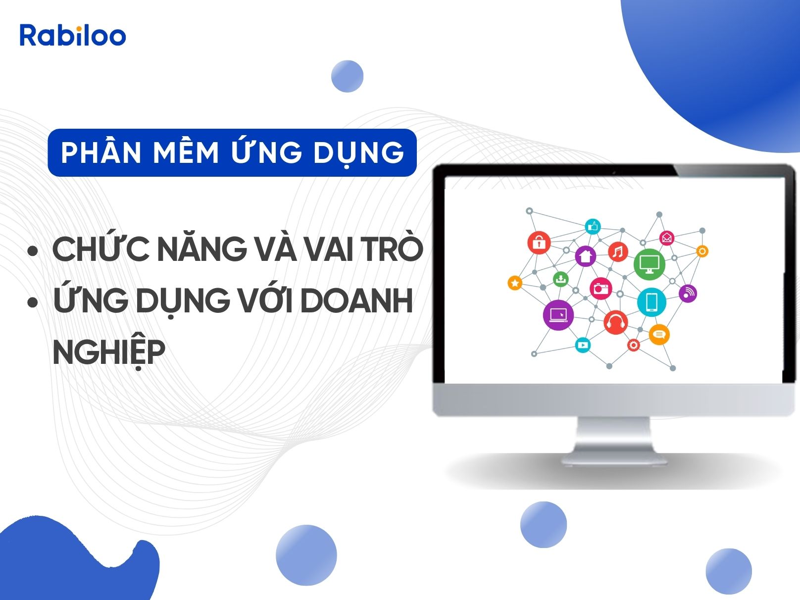 Phần mềm ứng dụng là gì? Chức năng và vai trò với các doanh nghiệp