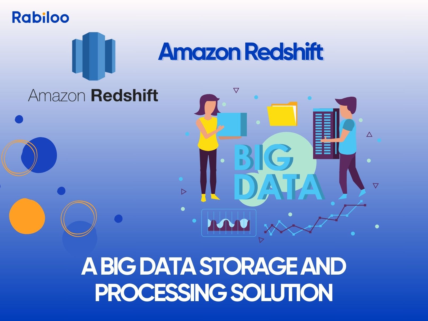 Amazon Redshift - A Big Data Storage and Processing Solution