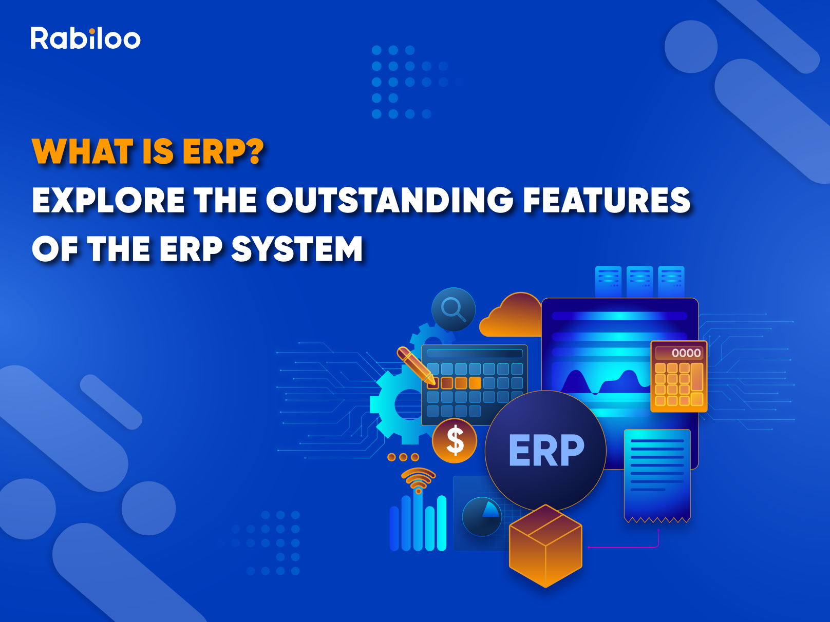 What is ERP? Explore the outstanding features of the ERP system