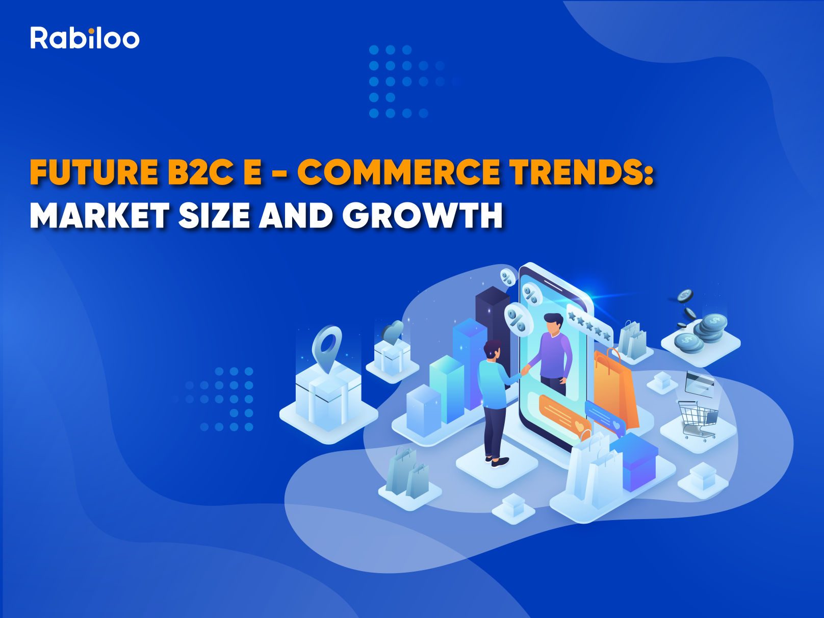 Future B2C E-Commerce Trends: Market Size & Growth Insights