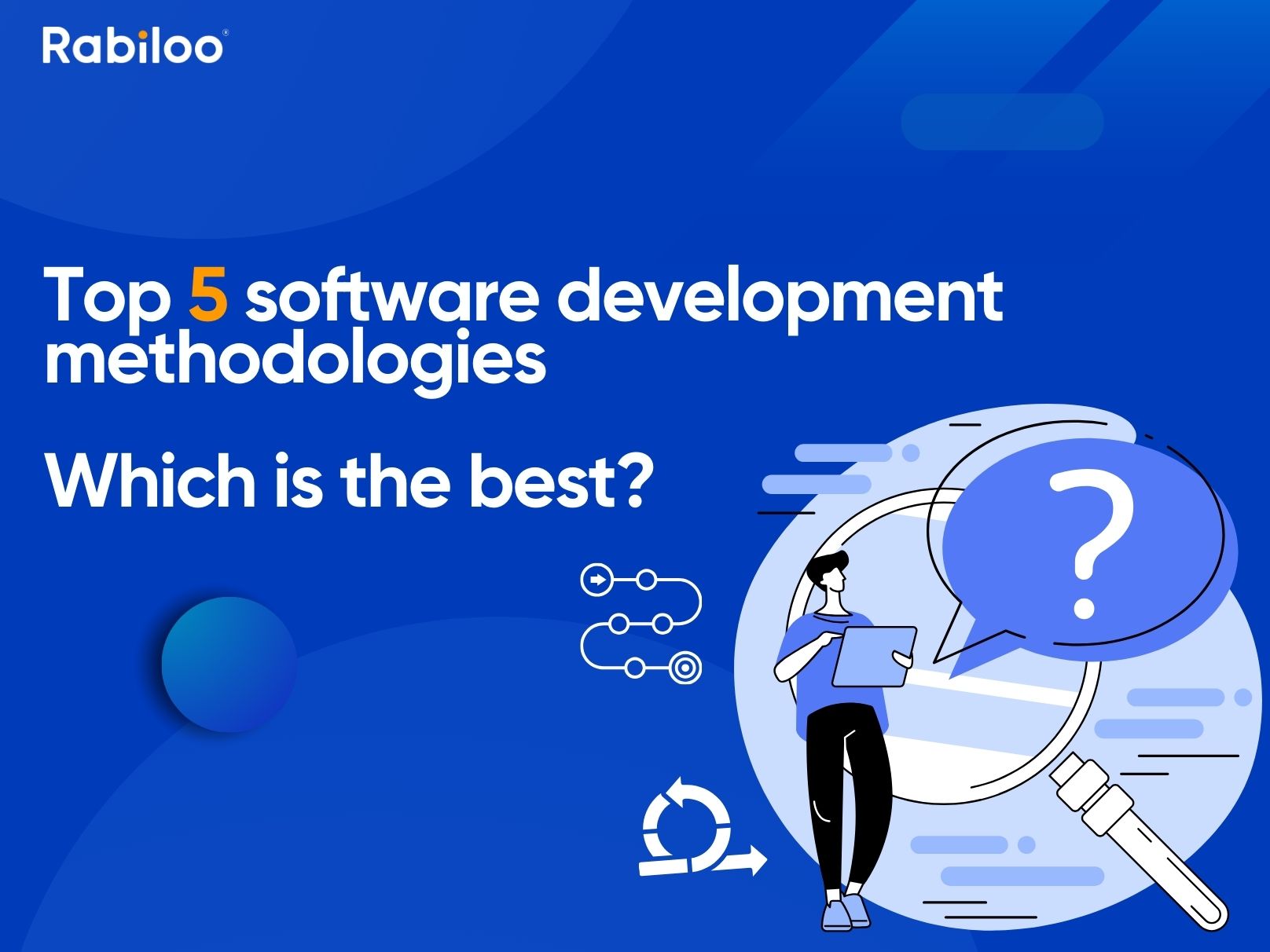 Top 5 software development methodologies: Which is the best?