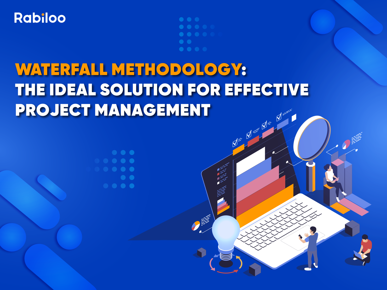 Waterfall Methodology: The ideal solution for effective project management