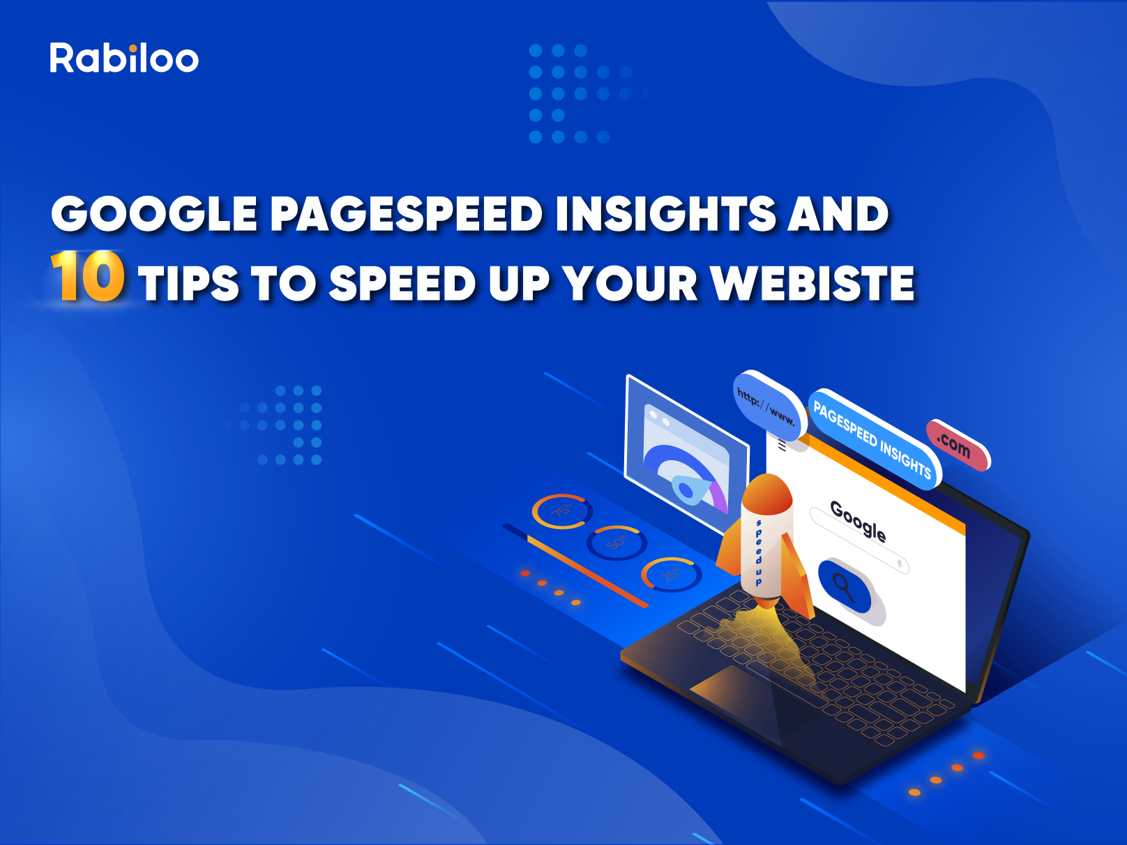 Google PageSpeed Insights and 10 Tips to speed up your Website