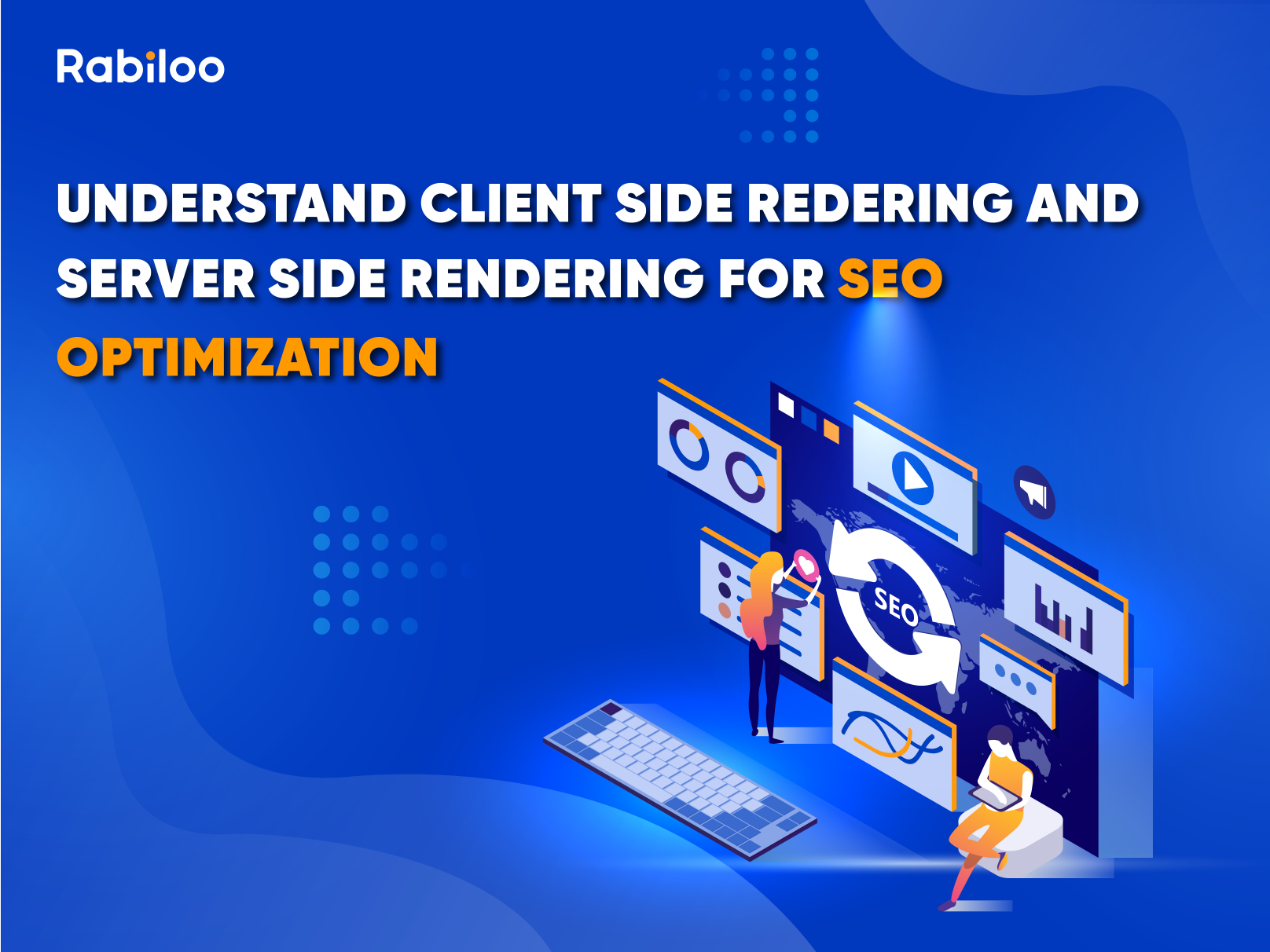 Understand Client Side Rendering and Server Side Rendering for SEO optimization