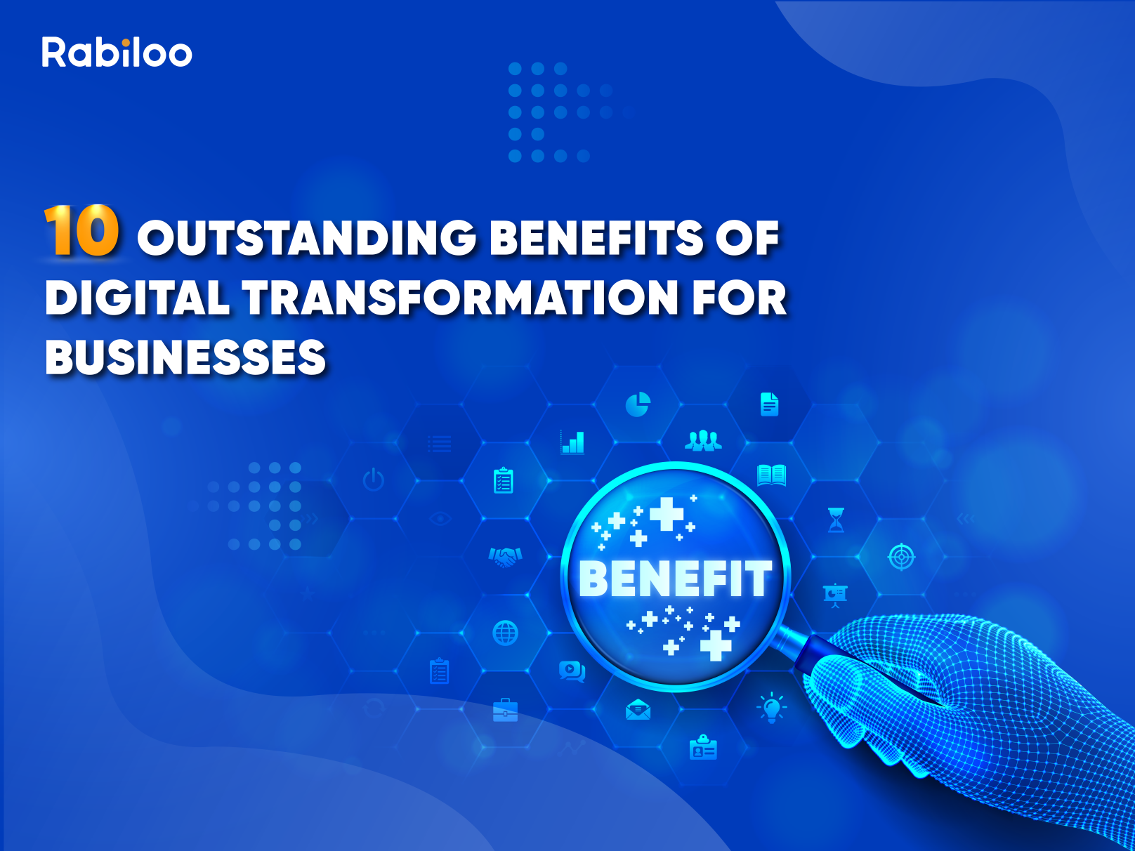 10 Outstanding Benefits of Digital Transformation for Businesses