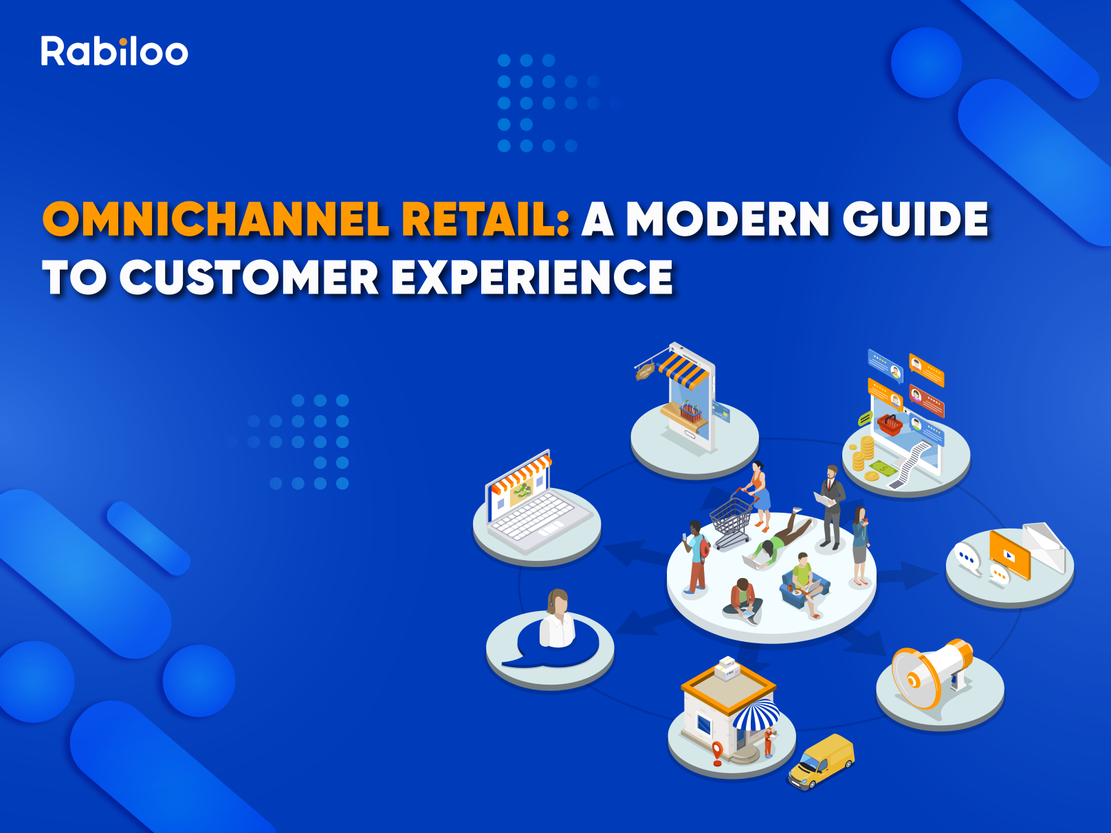 Omnichannel Retail: A Modern Guide to Customer Experience