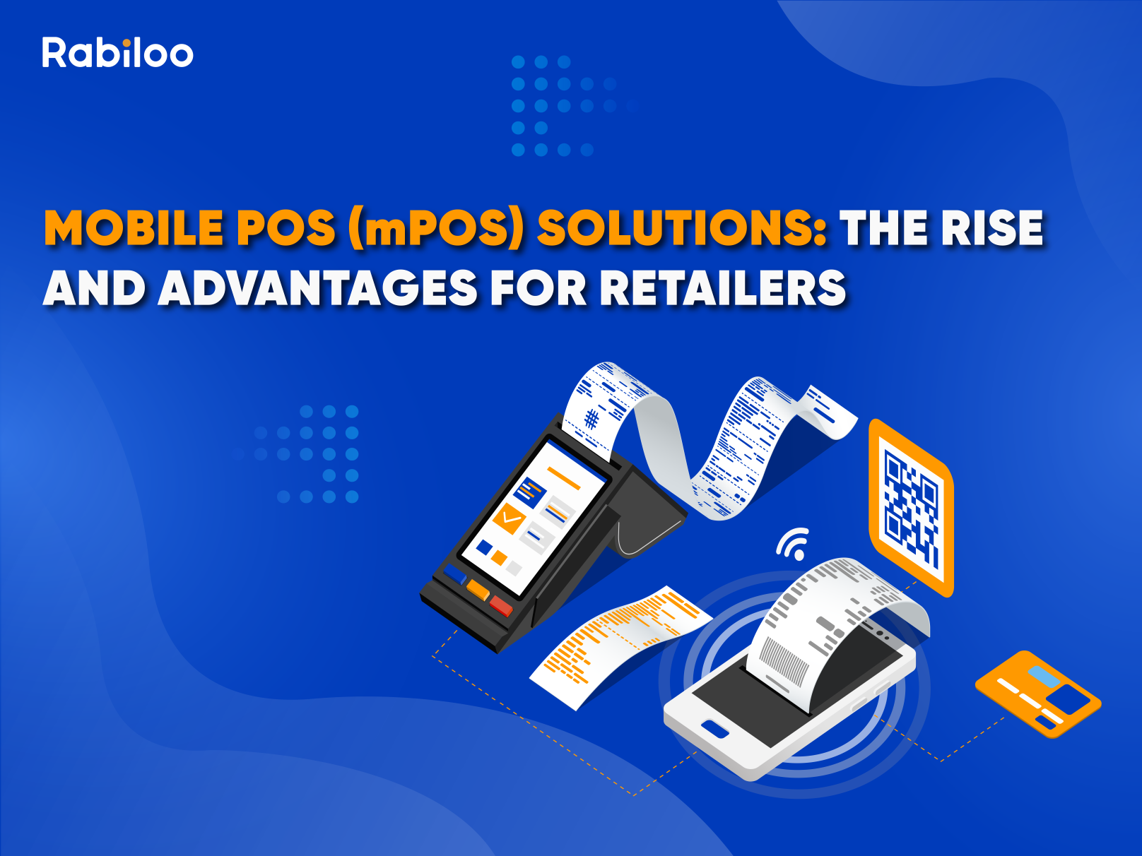 Mobile POS (mPOS) Solutions: The Rise and Advantages for Retailers