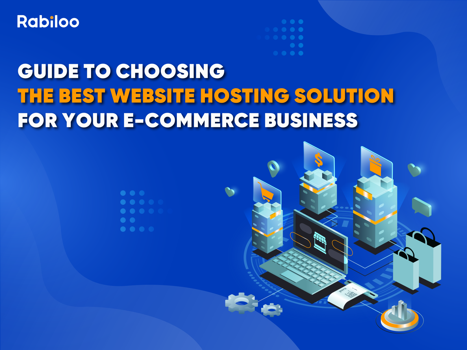 Guide to choosing the best website hosting solution for your e-commerce business