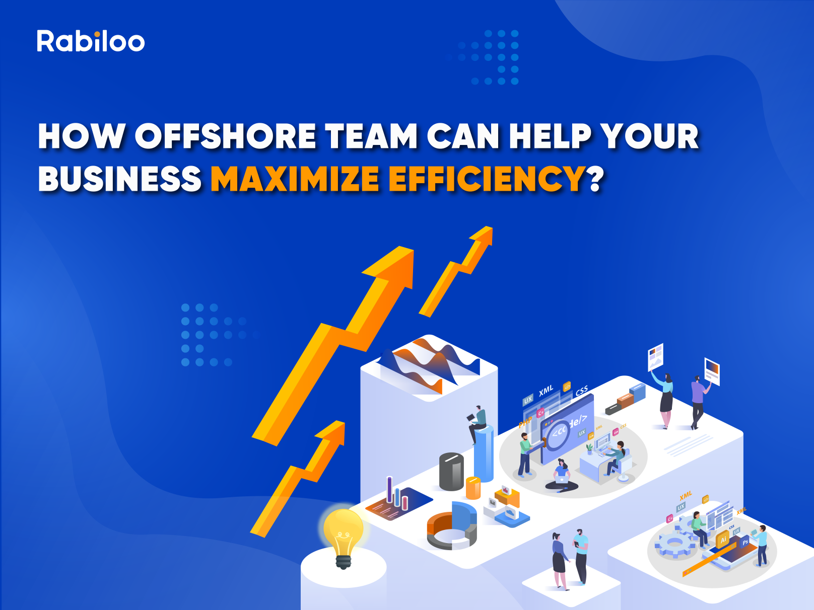 How offshore team can help your business maximize efficiency?