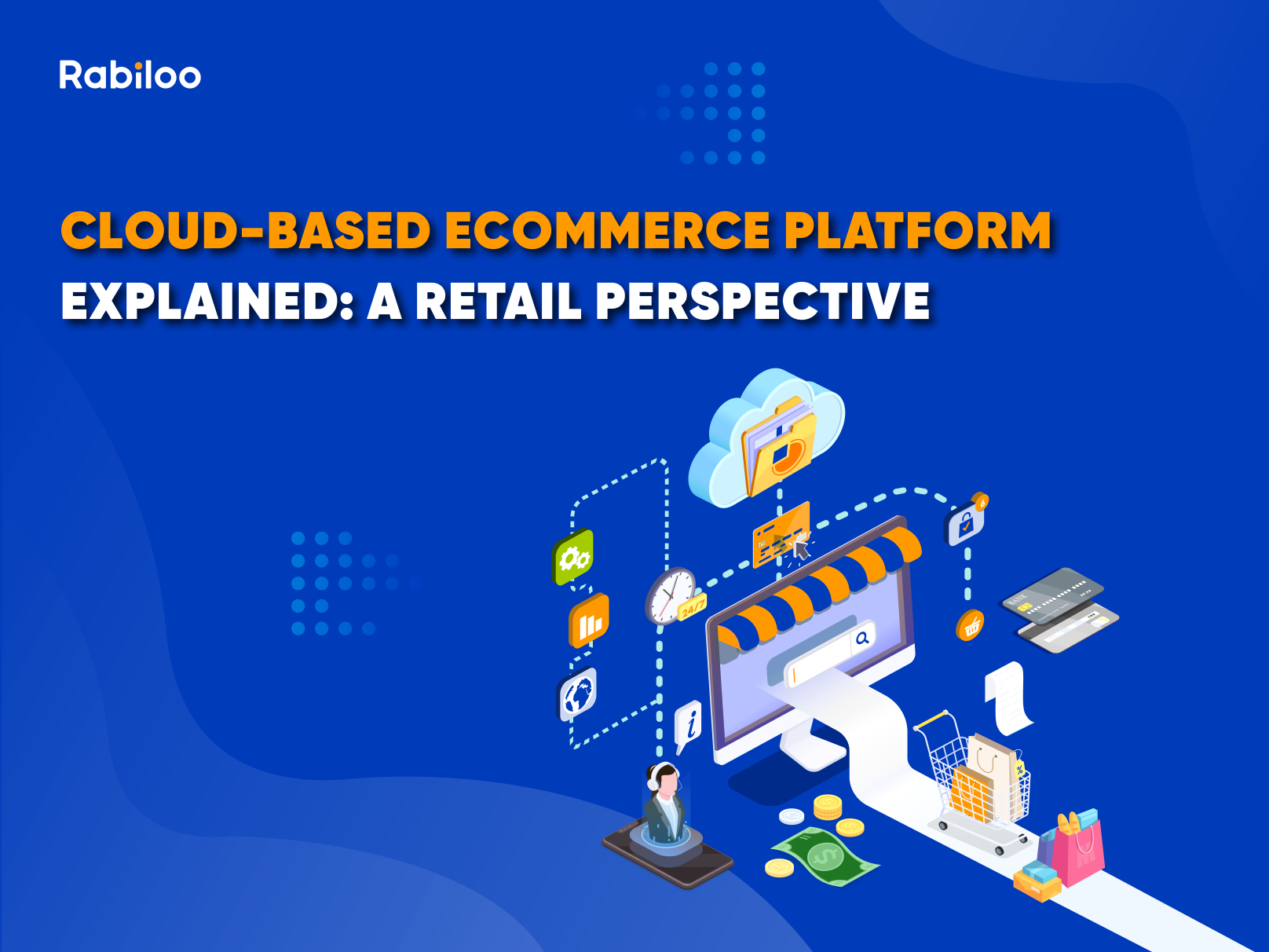 Cloud-Based eCommerce Platform Explained: A Retail Perspective