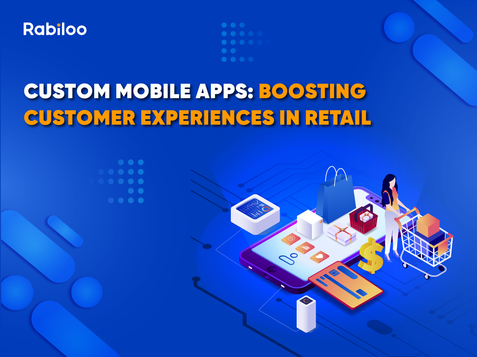 Custom Mobile Apps: Boosting Customer Experiences in Retail