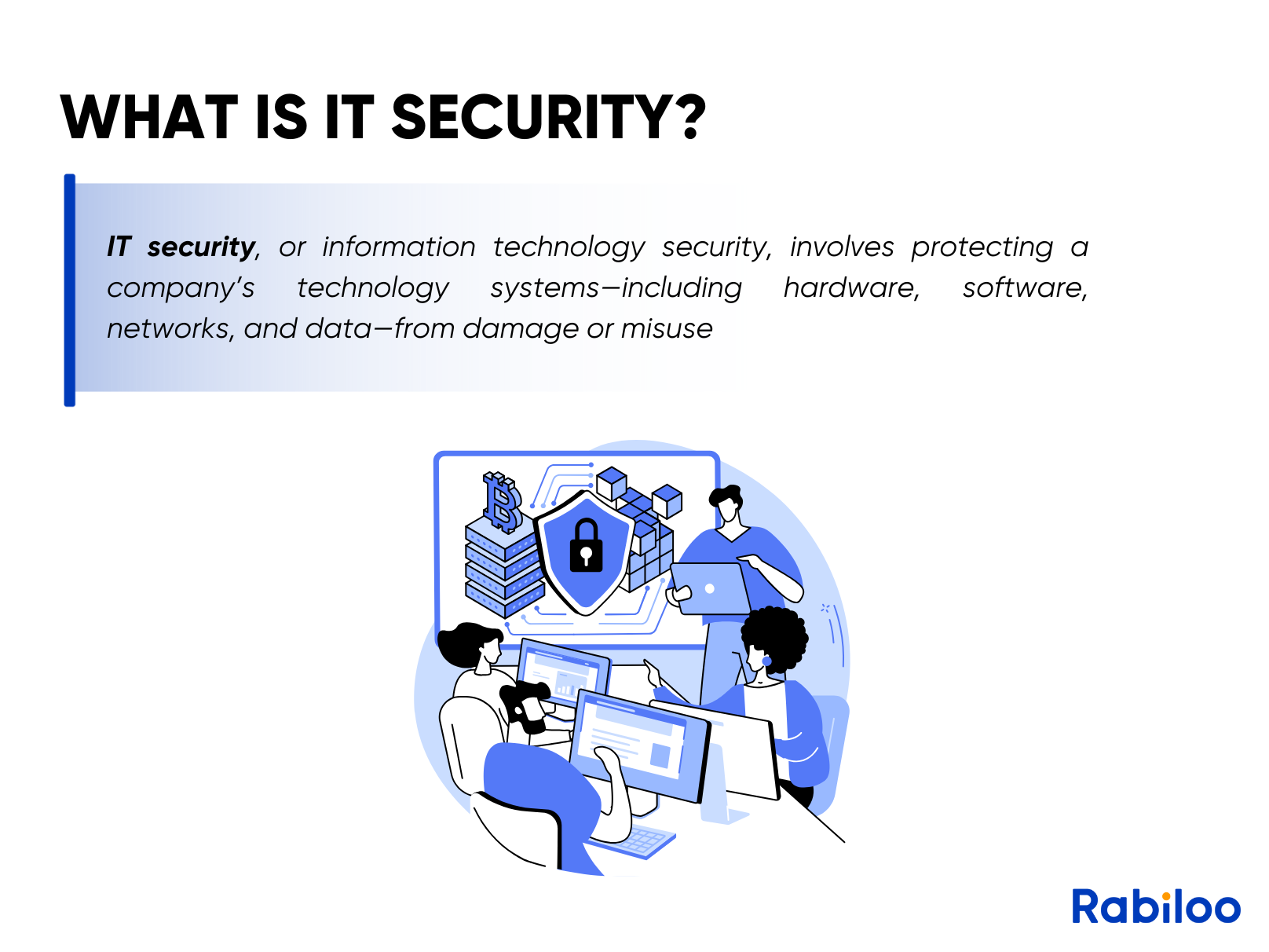 The goal of IT security is to make sure everything works smoothly and securely