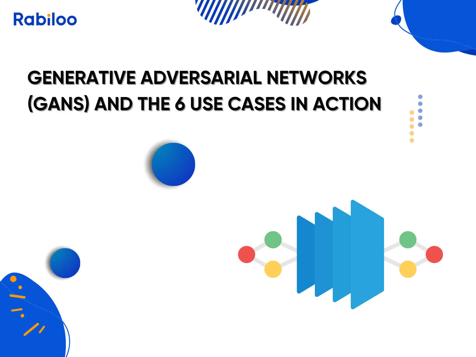 Generative adversarial networks (GANs) and the 6 use cases in action