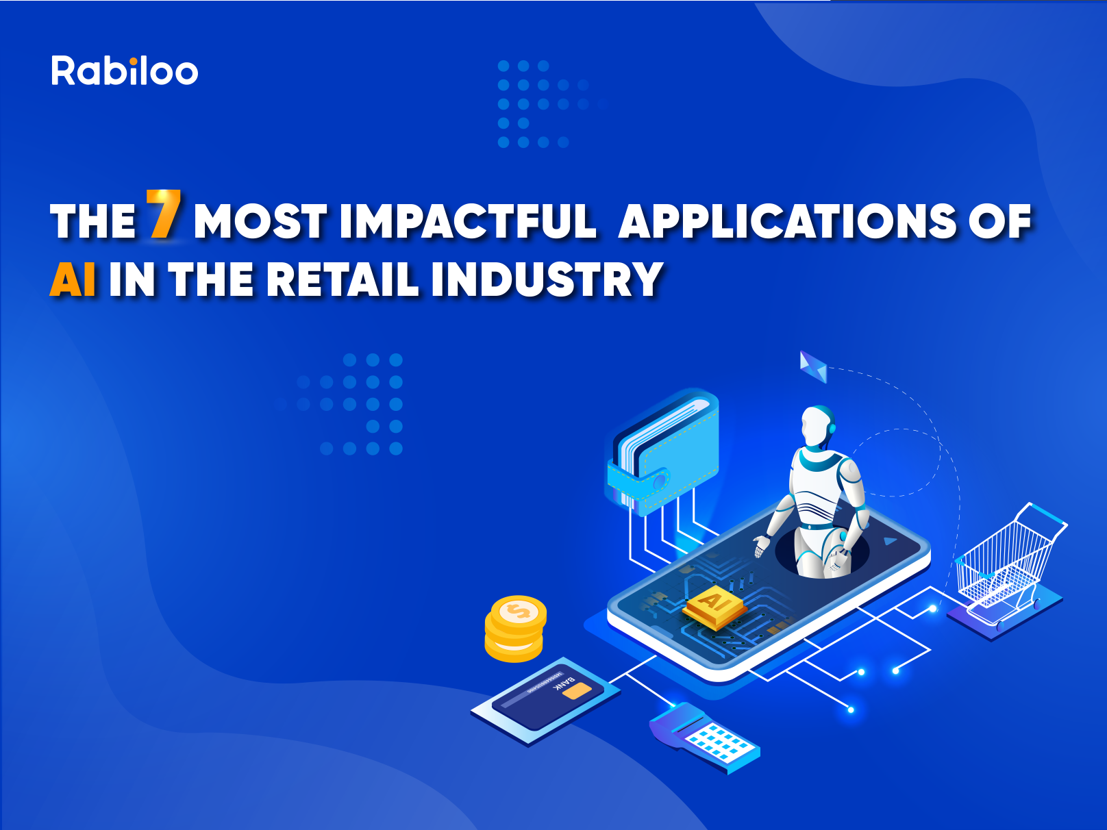 The 7 most impactful applications of AI in the retail industry