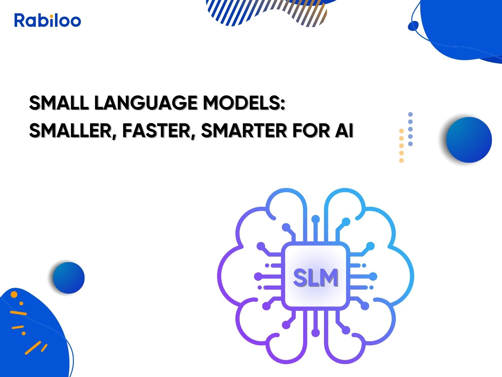 Small Language Models: Smaller, faster, smarter for AI