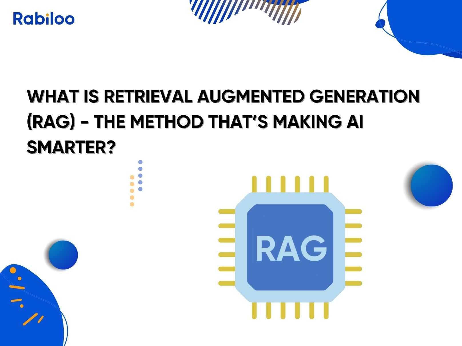 What Is Retrieval-Augmented Generation (RAG) - The method that’s making AI smarter?