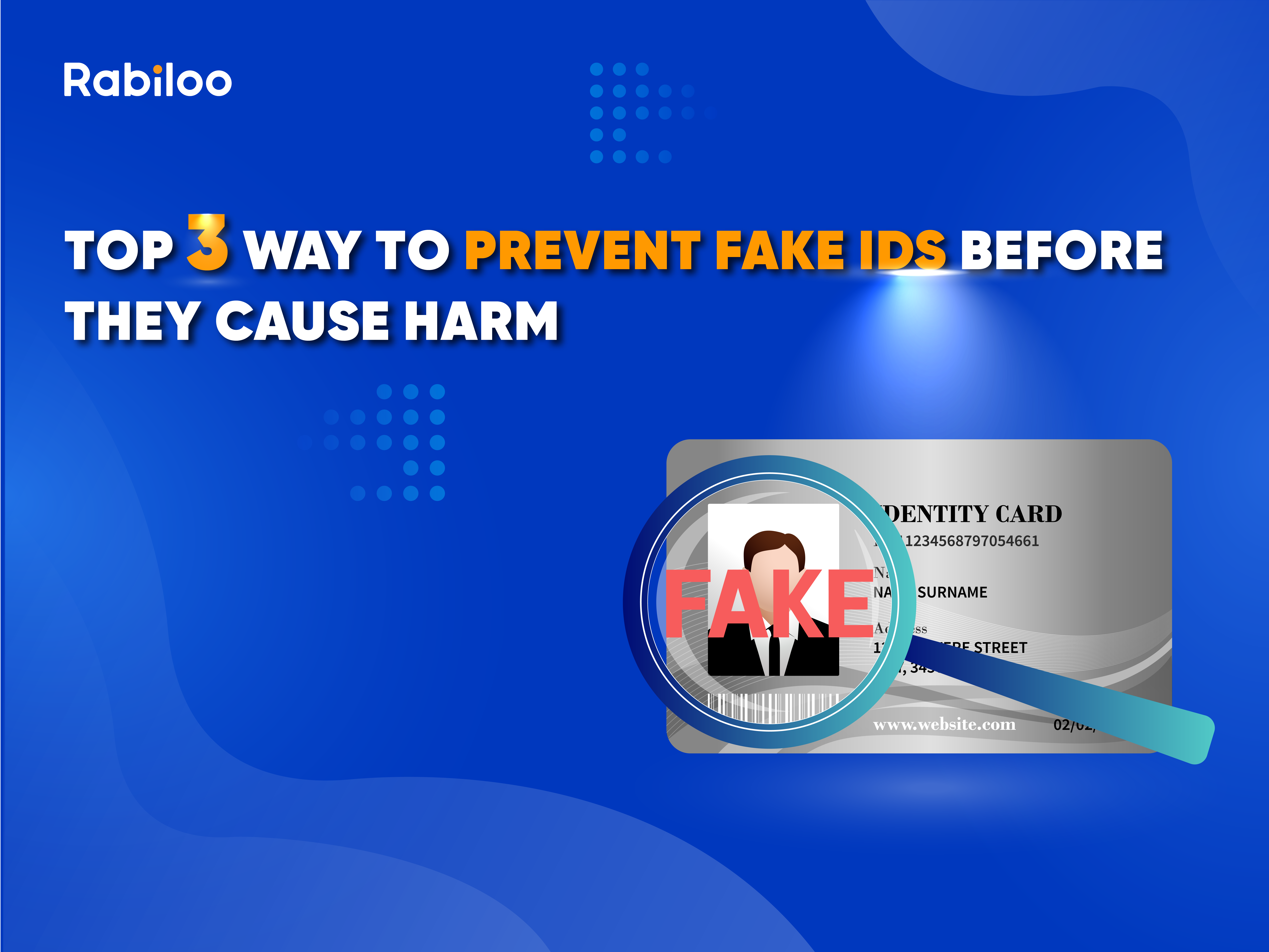 Top 3 ways to prevent fake IDs before they cause harm