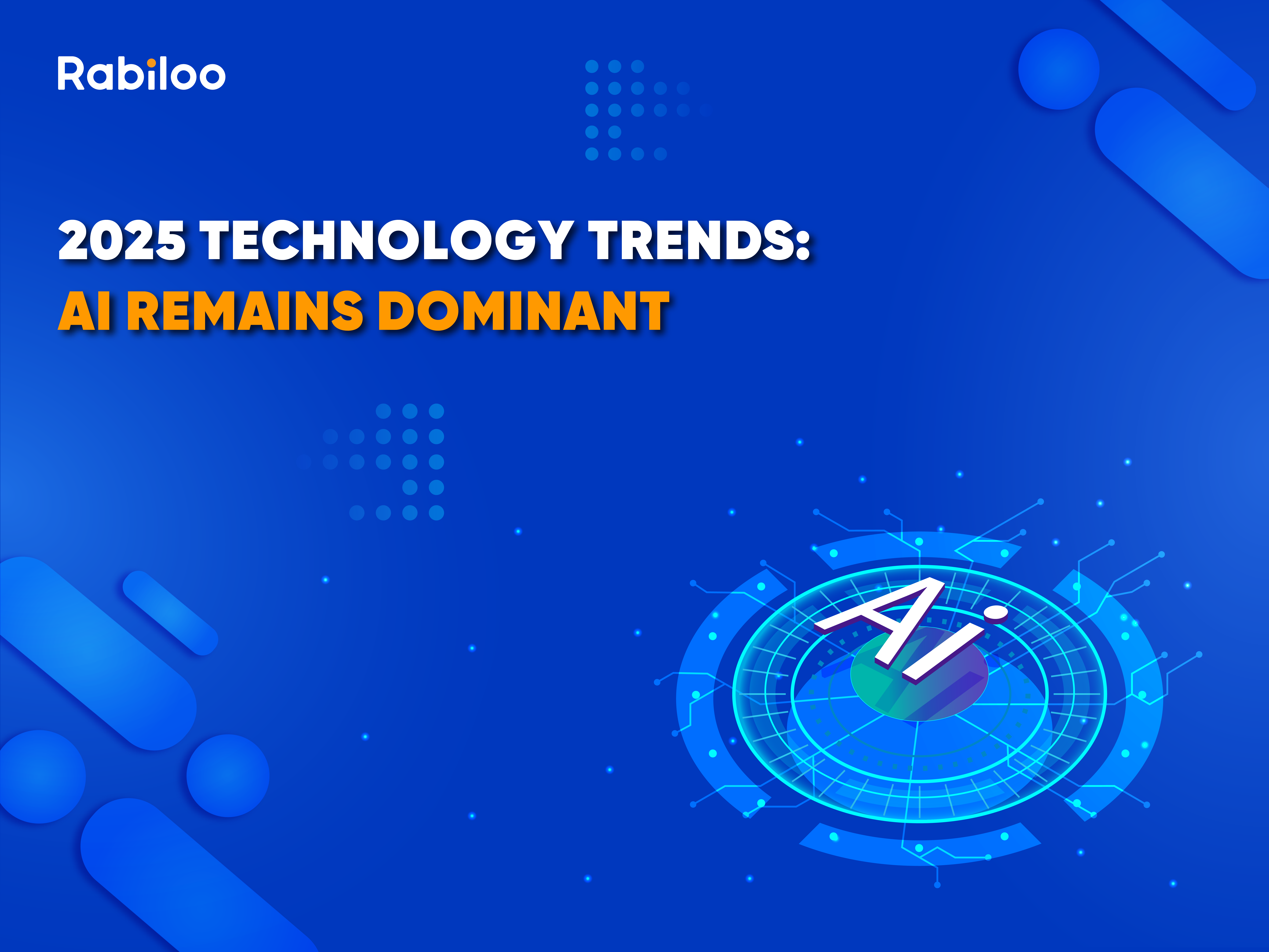 2025 technology trends: AI remains dominant