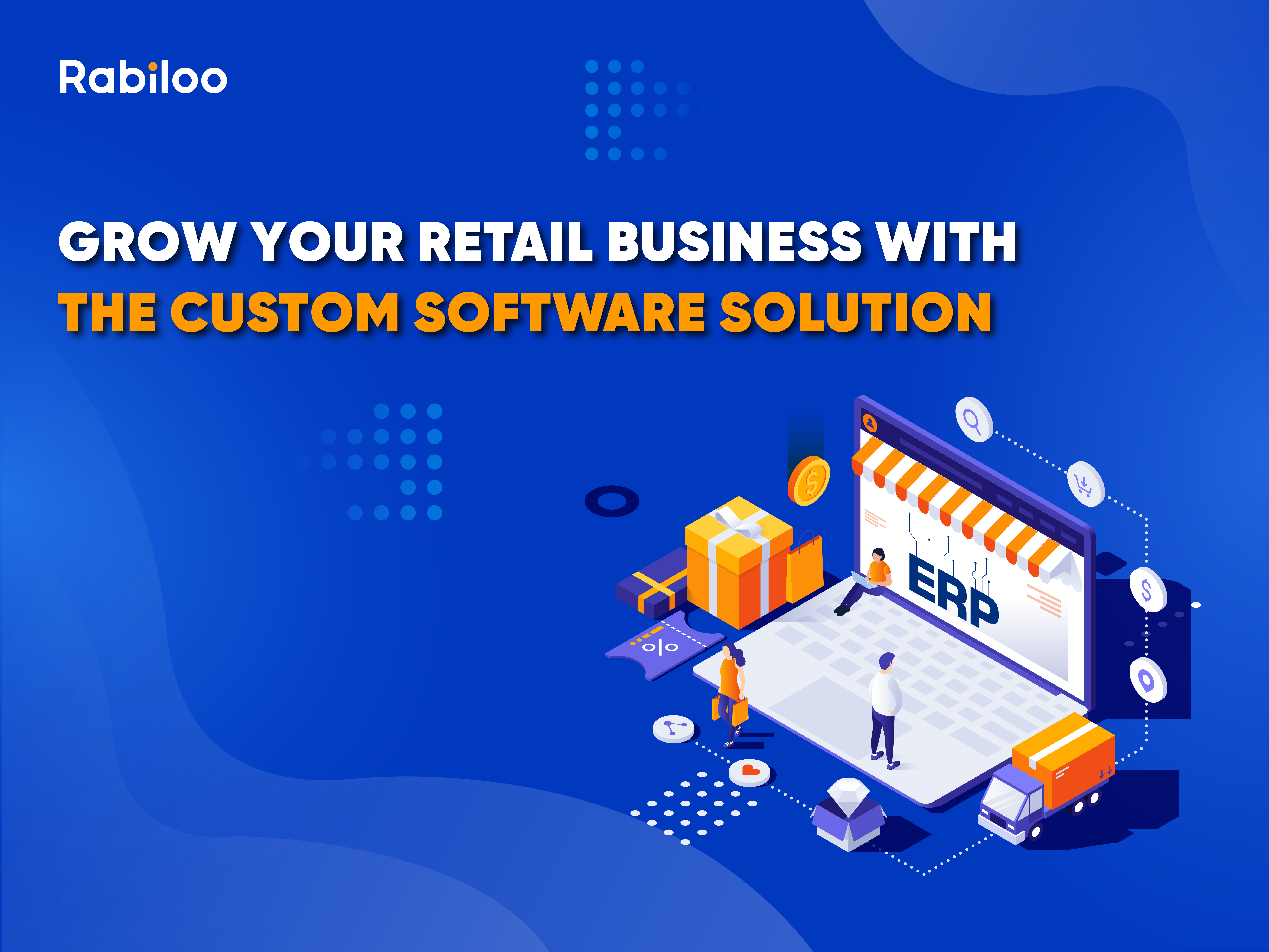Grow your retail business with the custom software solution
