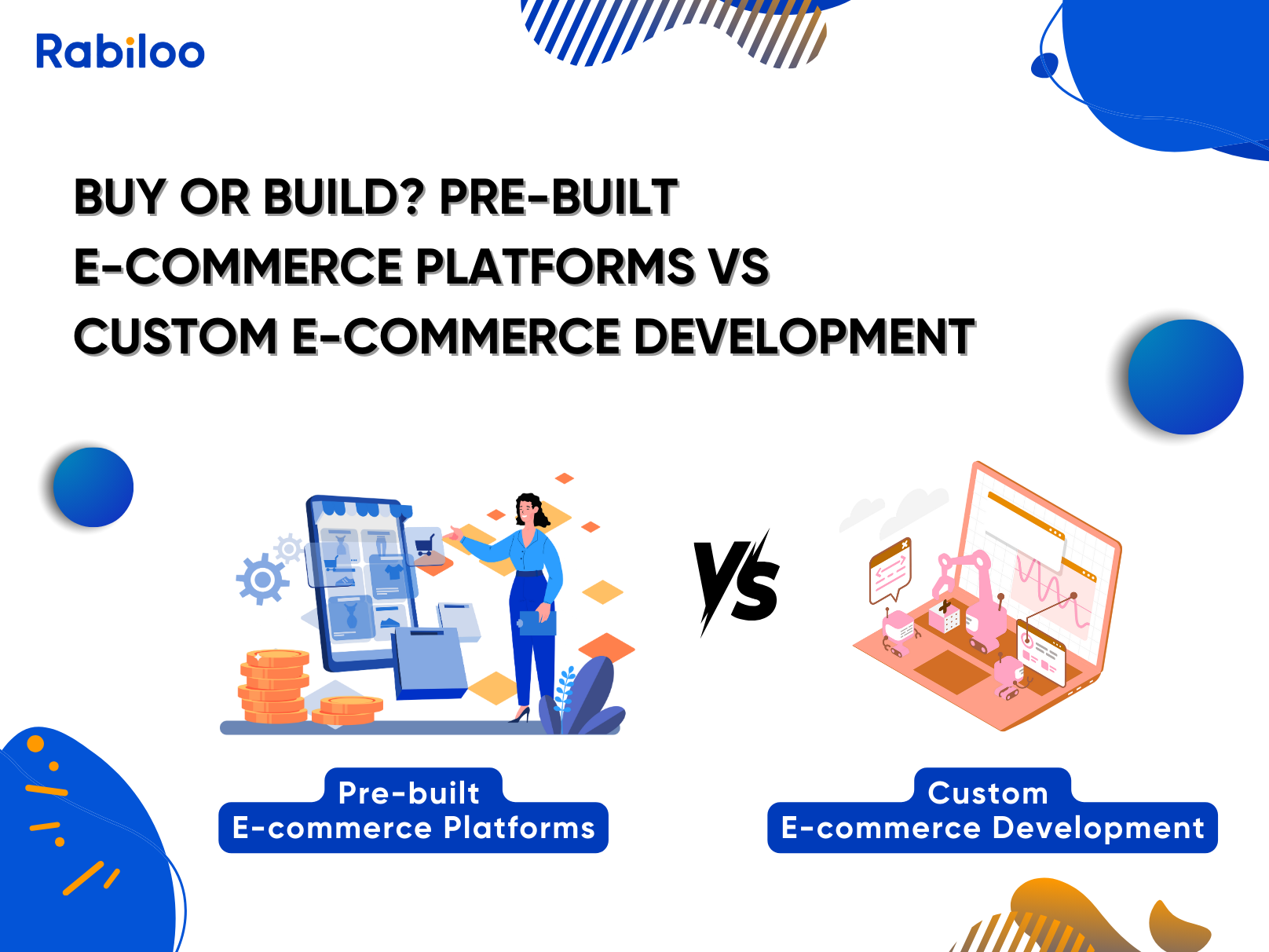 Buy or build? Pre-built E-commerce Platforms vs Custom E-commerce Development breakdown